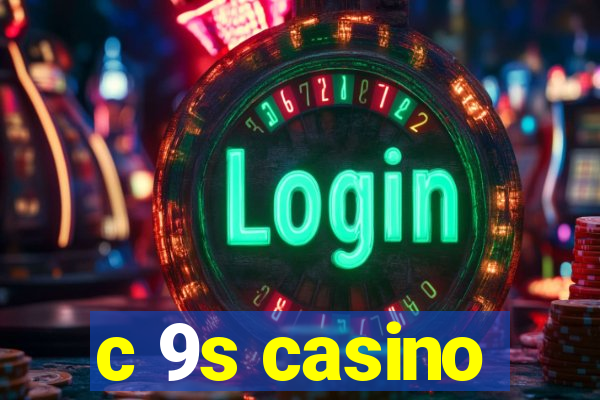 c 9s casino